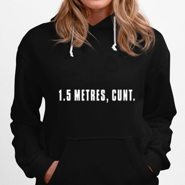 1.5 Metres Cunt Hoodie