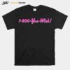 1 800 You Wish T-Shirt
