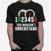 1N23456 You Wouldnt Understand T-Shirt