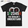 1N23456 You Wouldnt Understand T-Shirt