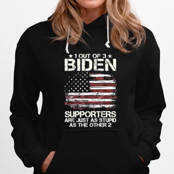 1 Out Of 3 Biden Supporters Are As Stupid As The Other 2 American Flag Tee Hoodie