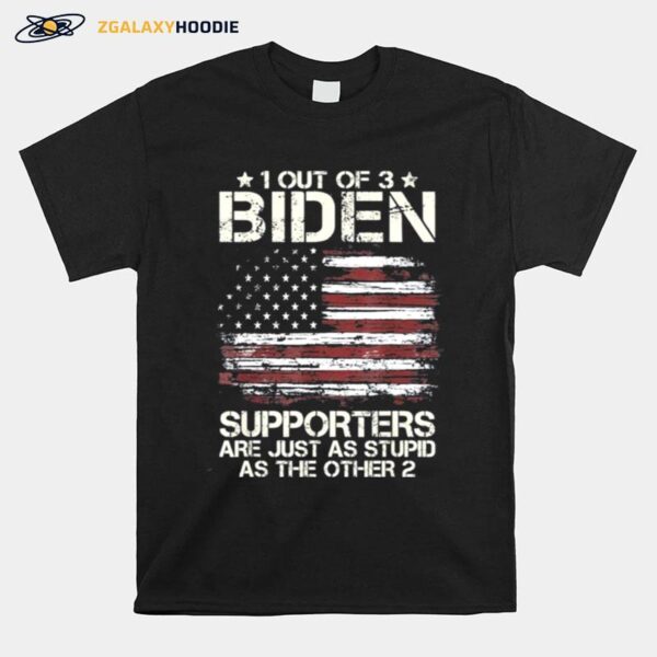 1 Out Of 3 Biden Supporters Are As Stupid As The Other 2 American Flag Tee T-Shirt