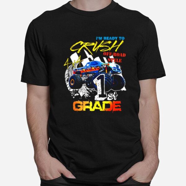 1St Grade Monster Truck Im Ready To Crush School Boy T-Shirt