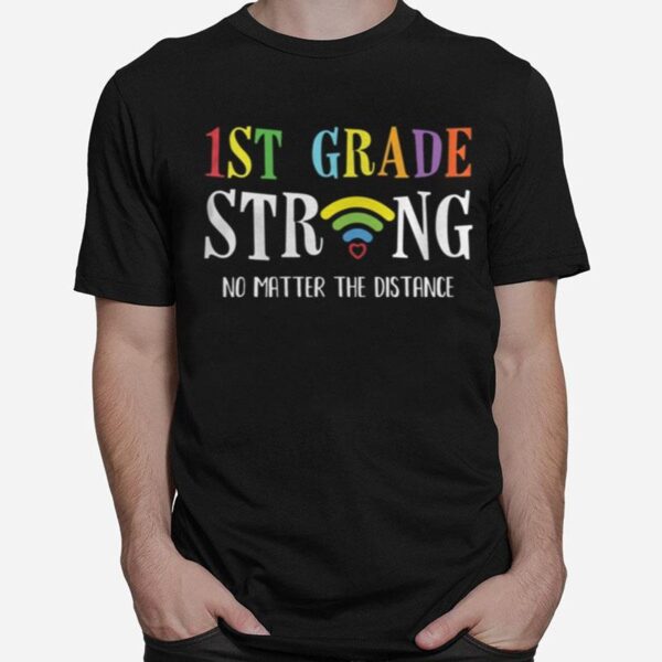 1St Grade Strong No Matter Wifi The Distance T-Shirt
