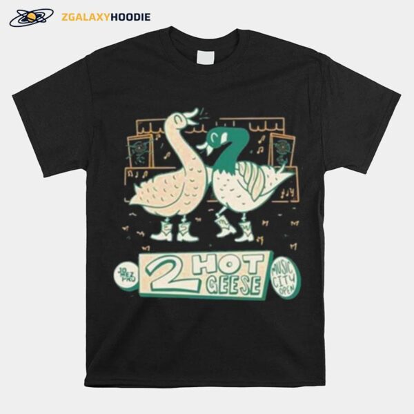 2 Hot Geese Honkytonk T-Shirt
