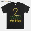 2 No Step T-Shirt