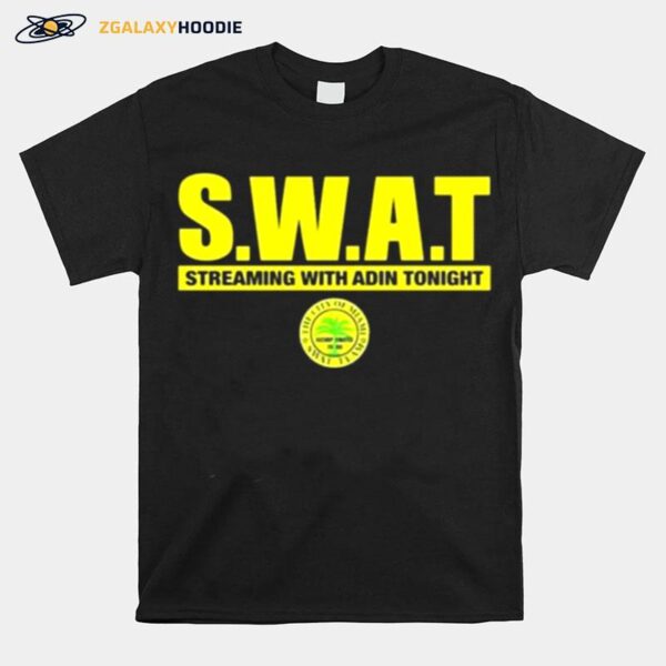 Adin Ross Swat Streaming With Adin Tonight T-Shirt