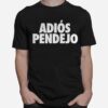 Adios Pendejo T-Shirt