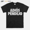 Adios Pendejo T-Shirt