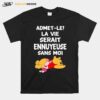 Admet Le La Vie Serait Ennuyeuse Sans Moi Pooh And Piglet T-Shirt