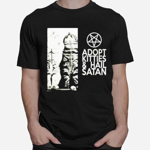 Adopt Kitties And Hail Satan T-Shirt