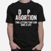 Adoption Not Abortion Two Letters Can Save A Life T-Shirt