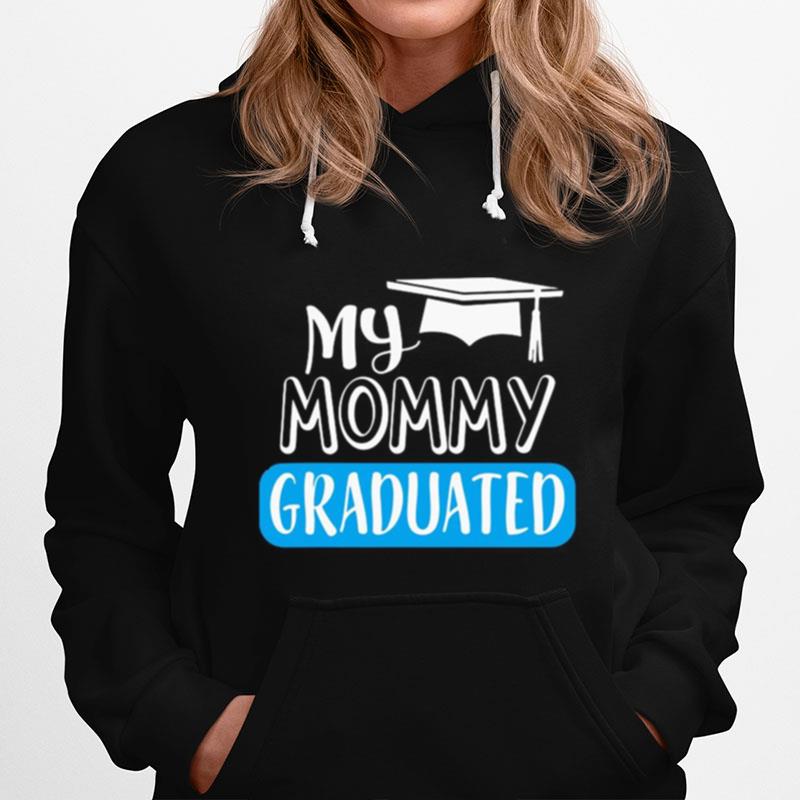 Adorable My Mommy Graduated For Son Or Daughter Hoodie