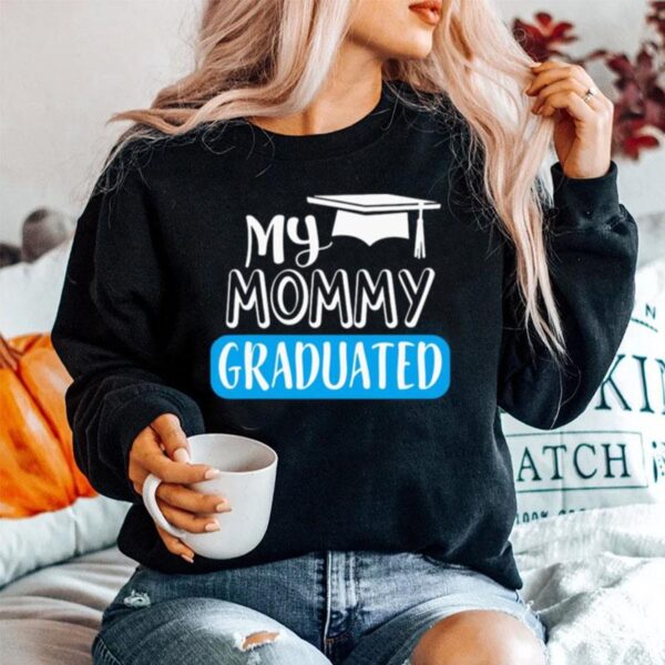 Adorable My Mommy Graduated For Son Or Daughter Sweater