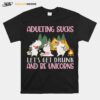 Adulting Sucks Lets Get Drunk And Be Unicorns Camping T-Shirt