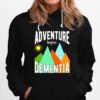 Adventure Before Dementia Hoodie