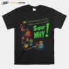 Adventures Waits When Youre With Super Why T-Shirt