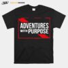 Adventures With Purpose T-Shirt