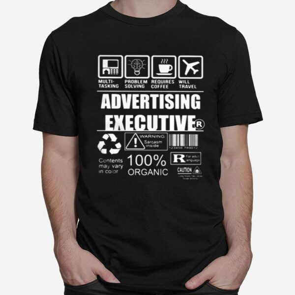 Advertising Executive Warning Sarcasm Inside Contents May Vary In Color 100 Organic T-Shirt