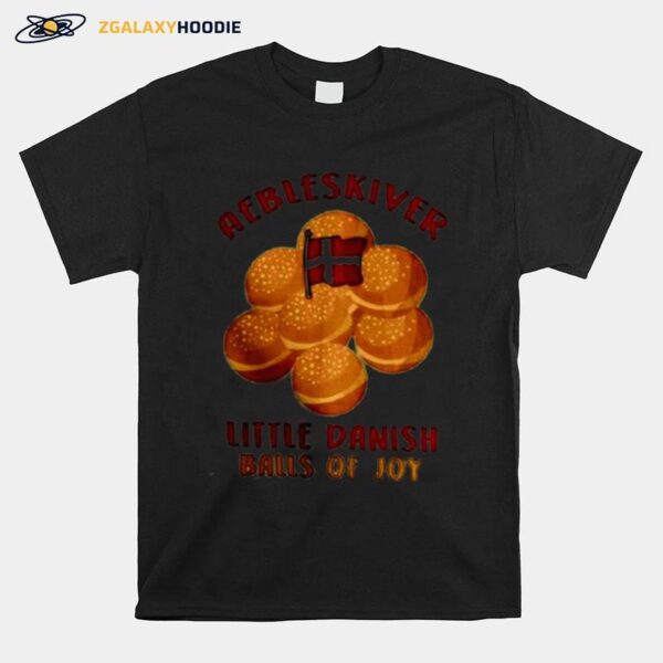 Aebleskiver Little Danish Balls Of Joy T-Shirt