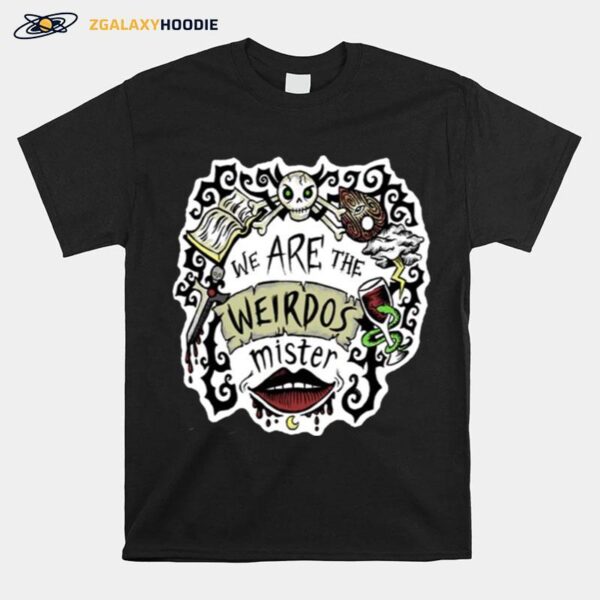 Aesthetic Design We Are The Weirdos Mister T-Shirt