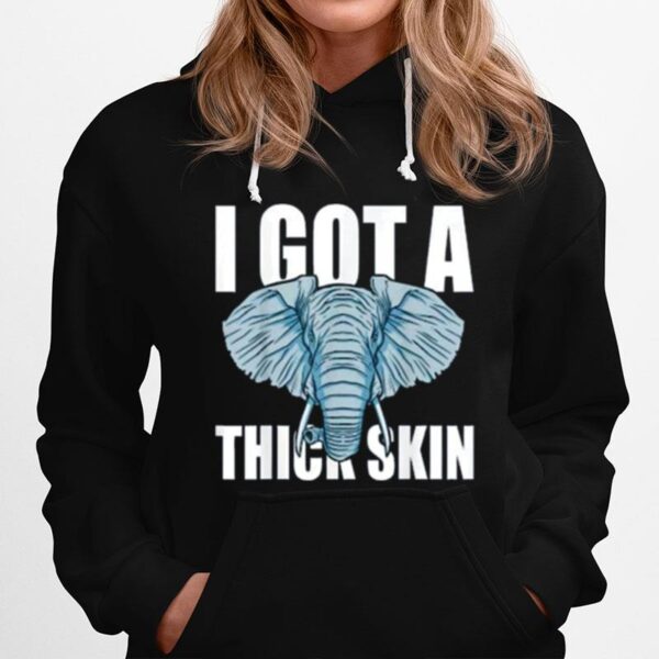 Africa Elephant Zoo Animal Saying Thick Skin Hoodie