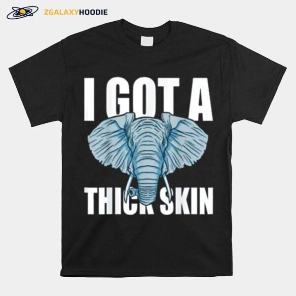 Africa Elephant Zoo Animal Saying Thick Skin T-Shirt
