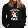 After God Made Me He Said Ta Da Cute Unicorn Dabbing Hoodie