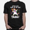 After God Made Me He Said Ta Da Cute Unicorn Dabbing T-Shirt