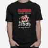 Alabama Crimson Tide In My Veins Jesus In My Heart 2023 T-Shirt