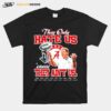 Alabama Crimson Tide They Only Hate Us Cause They Aint Us T-Shirt