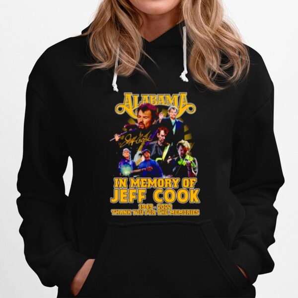 Alabama In Memory Of Jeff Cook 1949 2022 Thank You For The Memories Signature Hoodie