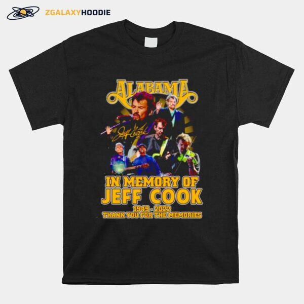 Alabama In Memory Of Jeff Cook 1949 2022 Thank You For The Memories Signature T-Shirt