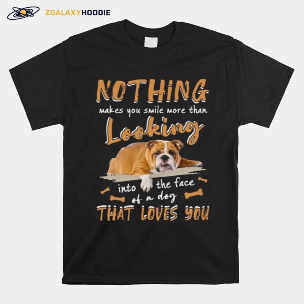 Alaska Dogs Nothing Makes You Smile More Than Looking In The Face Of A Dog That Loves You T-Shirt