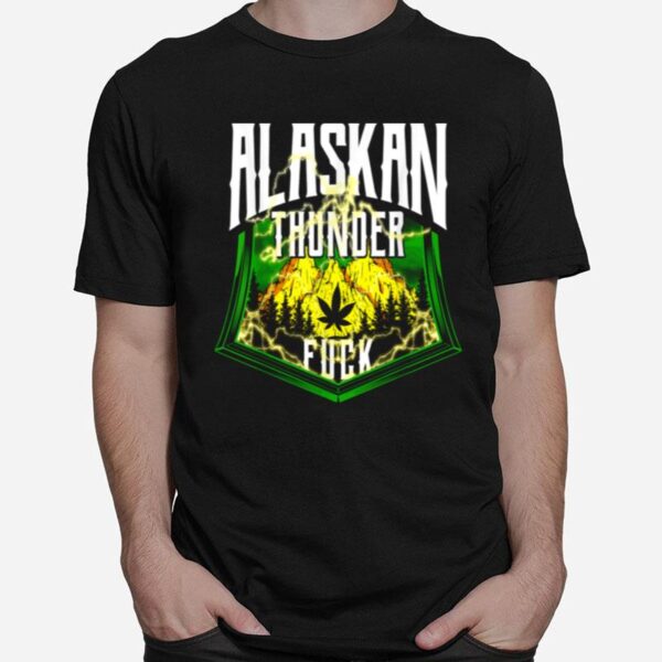 Alaskan Thunder Fuck Marijuana Strain Alaska T-Shirt