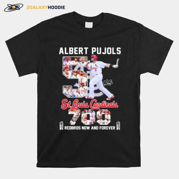 Albert Pujols 5 St Louis Cardinals 700 Redbros Now And Forever Signature T-Shirt