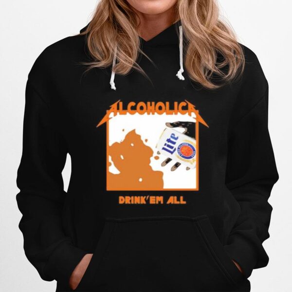 Alcoholica Drink Em All Lite Beer Hoodie