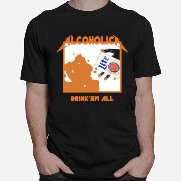 Alcoholica Drink Em All Lite Beer T-Shirt