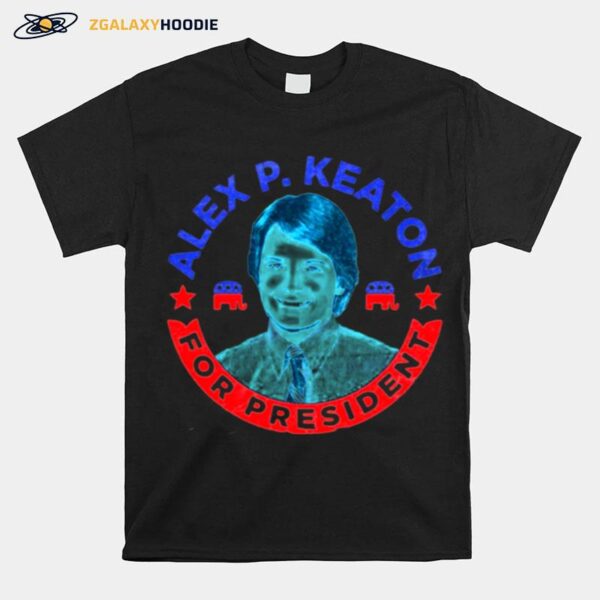 Alex P Keaton For President T-Shirt