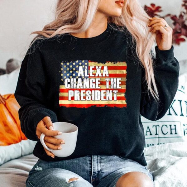 Alexa Change The President Anti And Replace Biden By Trump Sweater