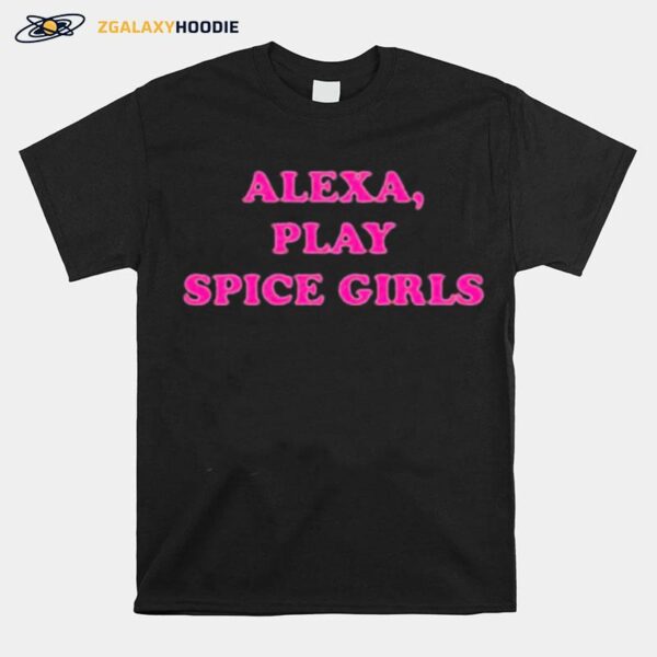 Alexa Play Spice Girls T-Shirt