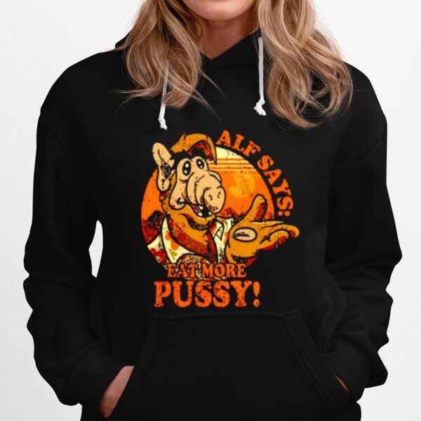 Alf Says Eat More Pussy 2022 Hoodie