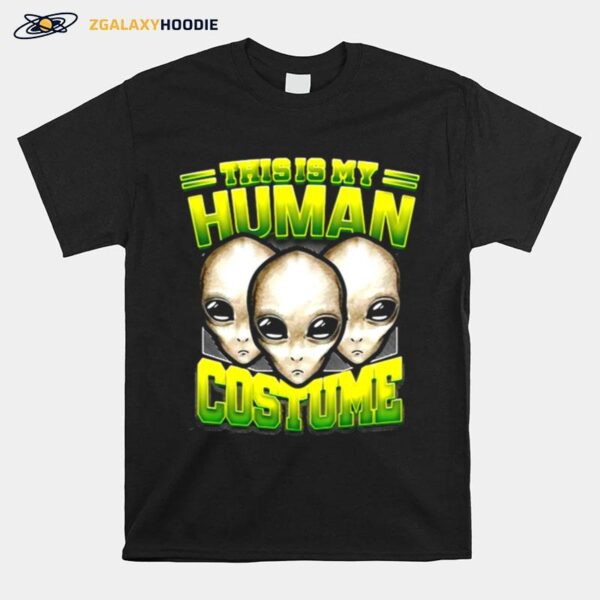 Alien Ufo This Is My Human Costume Halloween T-Shirt