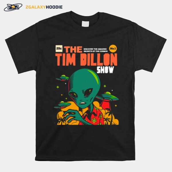 Aliens Visit Us The Tim Dillon Show T-Shirt