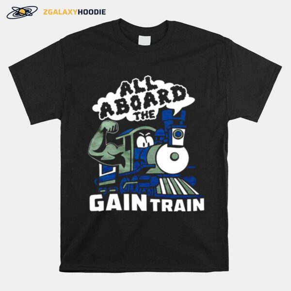 All Aboard The Gain Train T-Shirt