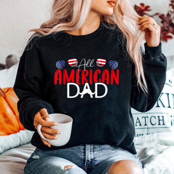 All American Dad 4Th Of July Fathers Day Daddy Sweater