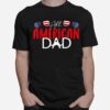 All American Dad 4Th Of July Fathers Day Daddy T-Shirt