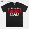 All American Dad 4Th Of July Fathers Day Daddy T-Shirt
