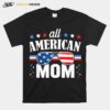 All American Mom 4Th Of July Usa Family Matching T-Shirt