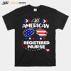 All American Registered Nurse 4Th Of July Patriotic Usa Flag Nursing T-Shirt